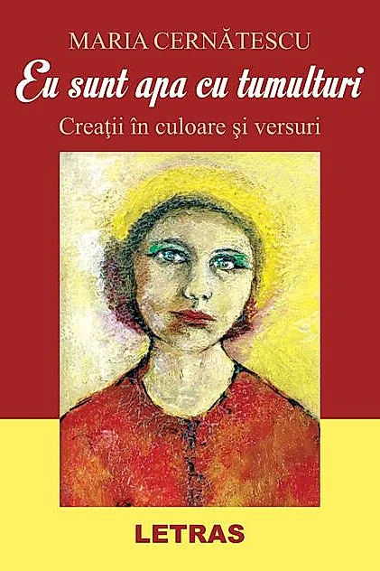Eu sunt apa cu tumulturi. Creații în culoare și versuri