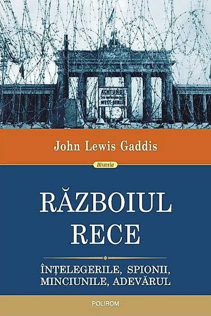 Războiul Rece. Înțelegerile, spionii, minciunile, adevărul