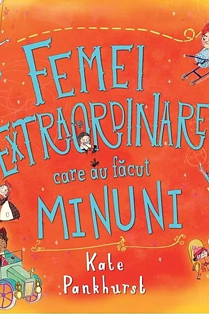 Femei extraordinare care au făcut minuni