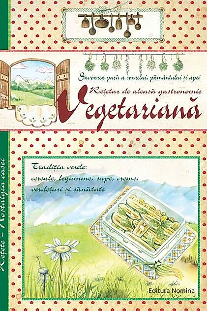 Rețetar de aleasă gastronomie vegetariană