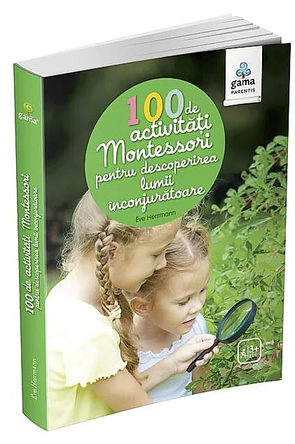 100 de activități Montessori pentru descoperirea lumii înconjurătoare. Cărți Montessori pentru părinți
