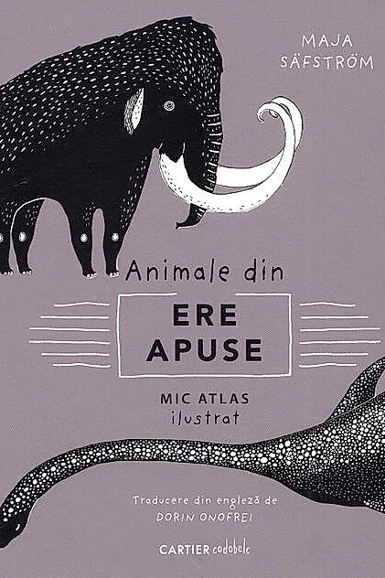 Mic atlas ilustrat despre animale din ere apuse