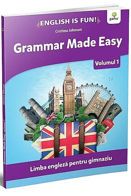 Grammar made easy. Limba engleză pentru gimnaziu. English is Fun
