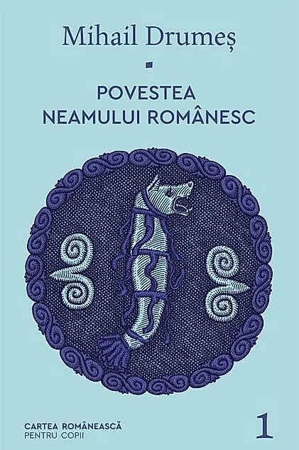 Povestea neamului românesc (Vol. 1)
