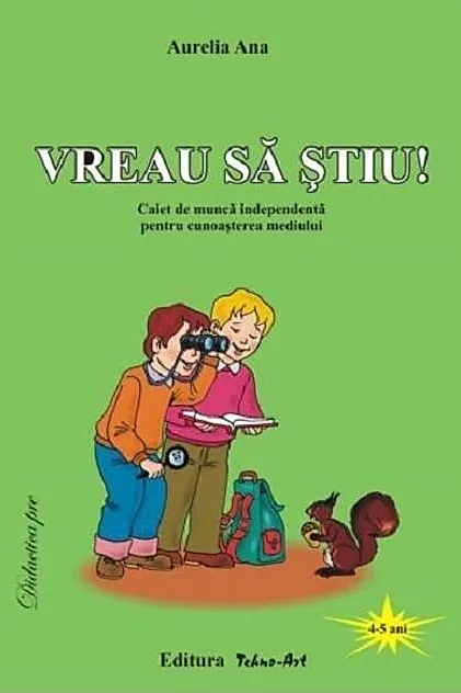 Vreau să știu! Caiet de muncă independentă pentru cunoașterea mediului