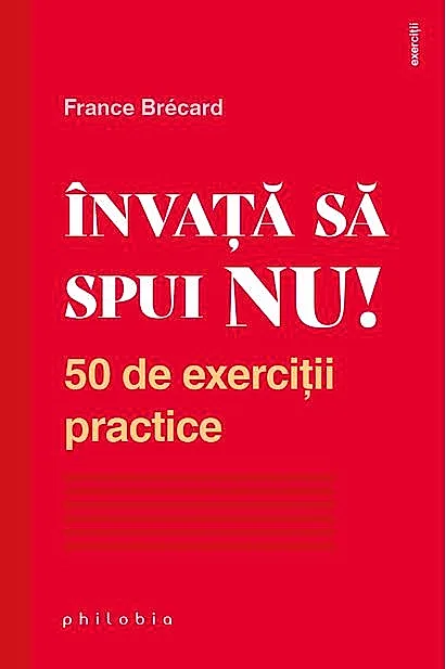 Învață să spui NU. 50 de exerciții practice