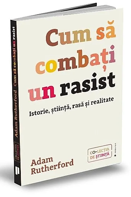 Cum să combați un rasist. Istorie, știință, rasă și realitate