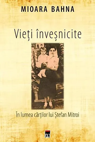 Vieți înveșnicite. În lumea cărților lui Ștefan Mitroi