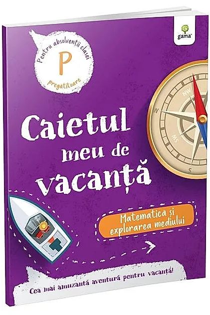 Matematică și explorarea mediului - clasa pregătitoare. Caietul meu de vacanță