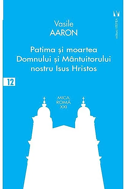 Patima și moartea Domnului și Mântuitorului nostru Isus Hristos