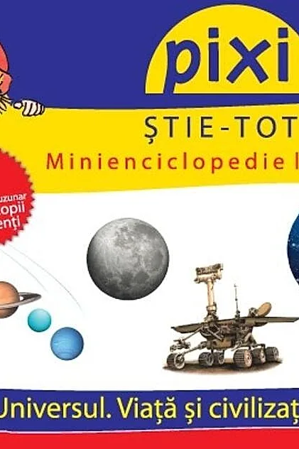 Pixi ştie-tot. Minienciclopedie la cutie: Universul. Viață și civilizație