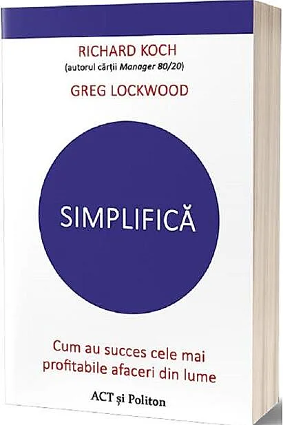 Simplifică. Cum au succes cele mai profitabile afaceri din lume