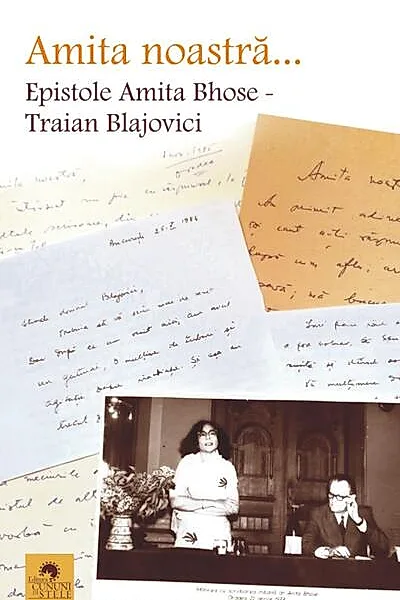 Amita noastră... Epistole Amita Bhose - Traian Blajovici