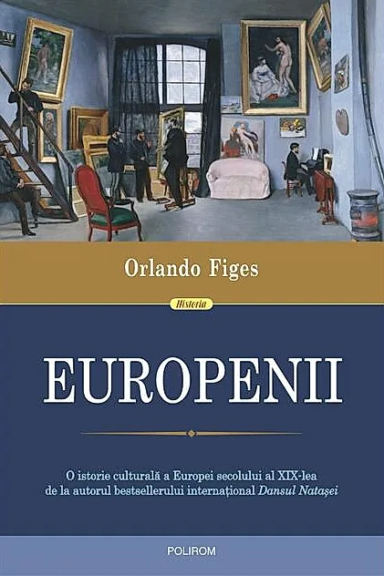 Europenii. Trei vieți și formarea unei culturi cosmopolite în Europa secolului al XIX-lea