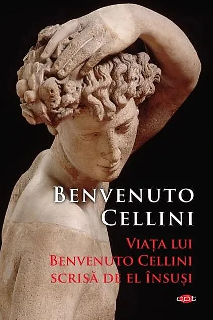 Viața lui Benvenuto Cellini scrisă de el însuși (Carte pentru toți)