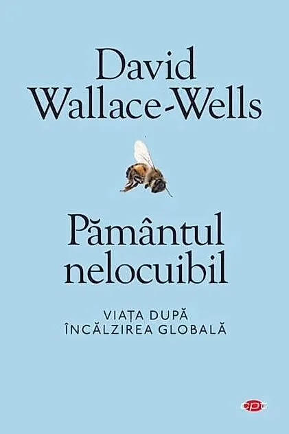 Pământul nelocuibil. Viața după încălzirea globală (Carte pentru toți)