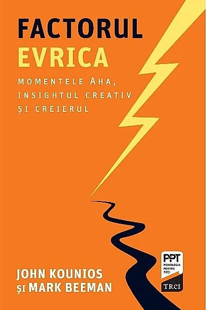 Factorul Evrica. Momentele Aha, insightul creativ și creierul