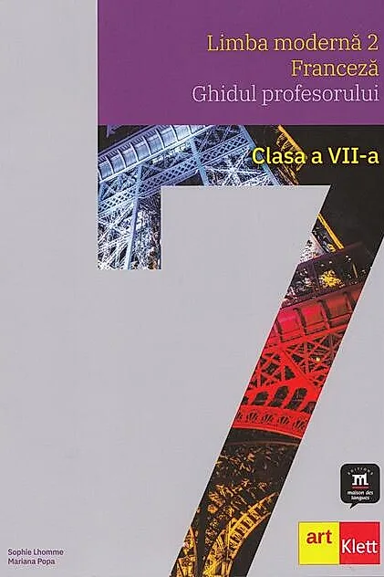 Limba modernă 2 - Franceză. Ghidul profesorului. Clasa a VII-a