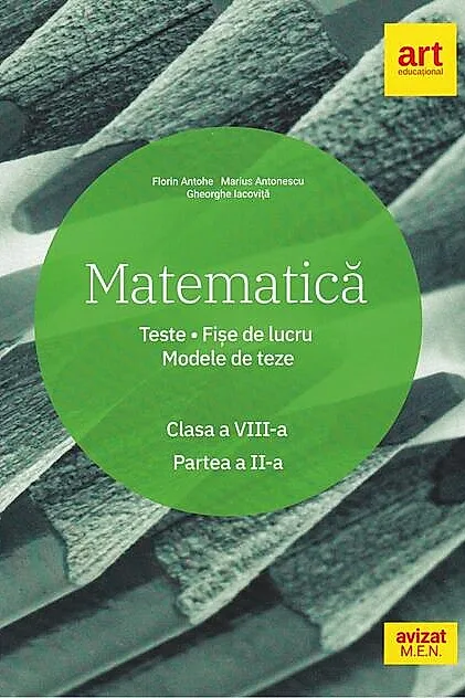 Matematică. Clasa a VIII-a. Semestrul 2. Teste. Fișe de lucru. Modele de teze