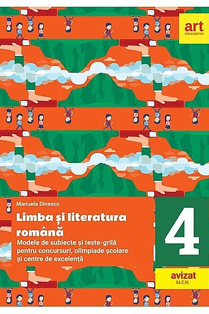 Limba și literatura română. Modele de subiecte și teste-grilă pentru concursuri, olimpiade școlare și centre de excelență: clasa a IV-a