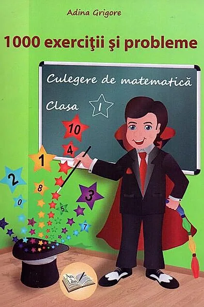 1000 exerciții și probleme. Culegere de matematică pentru clasa I