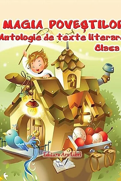 Magia poveștilor, Clasa I - Antologie de texte literare