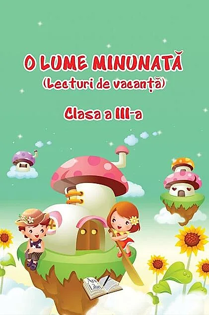 O Lume Minunată (lecturi de vacanță) - Clasa a III-a