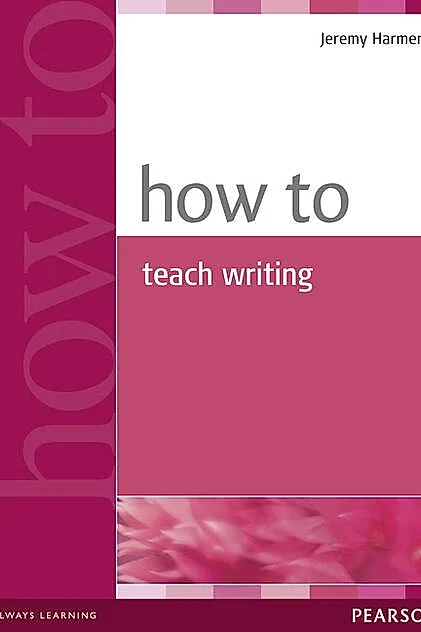 How to Teach Writing