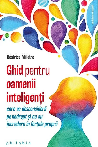 Ghid pentru oamenii inteligenți care se desconsideră pe nedrept și nu au încredere în forțele proprii