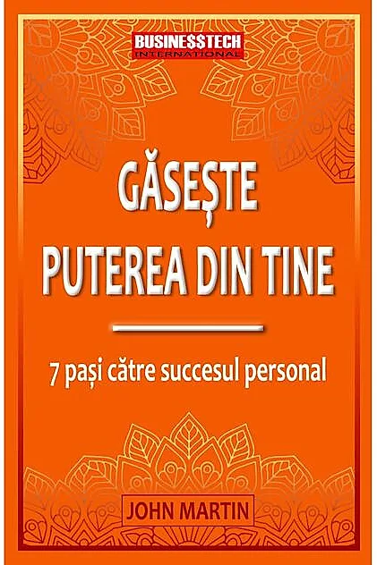Găsește puterea din tine - 7 pași către succesul personal