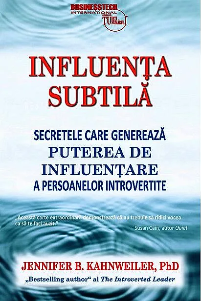 Influenţa subtilă - secretele care generează puterea de influenţare a persoanelor introvertite