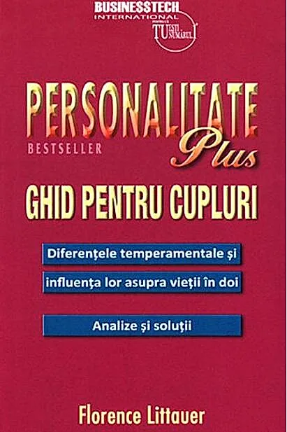 Personalitate plus - ghid pentru cupluri - diferențele temperamentale și influența lor asupra vieții în doi - analize și soluții