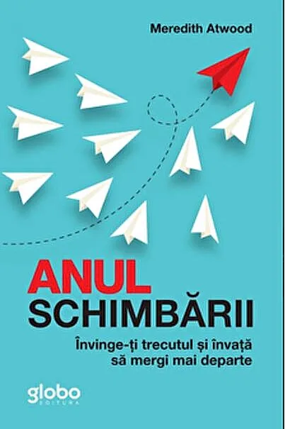 Anul Schimbării. Învinge-Ți Trecutul Și Învață Să Mergi Mai Departe