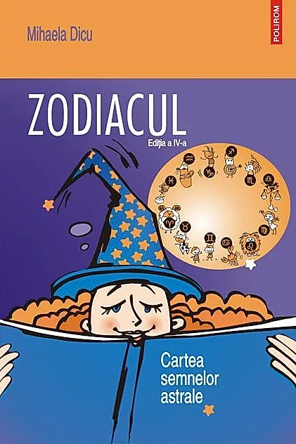 Zodiacul. Cartea semnelor astrale (ediţia a IV-a)