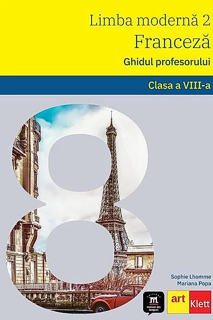 Limba Franceză. Ghidul profesorului L2. Clasa a VIII-a.
