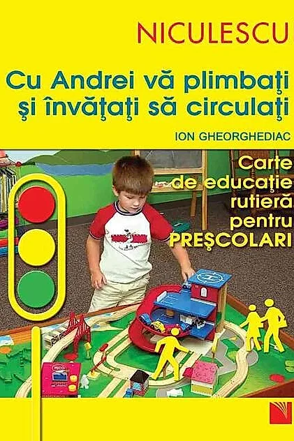 Cu Andrei vă plimbaţi şi învăţaţi să circulaţi. Carte de educaţie rutieră pentru preşcolari