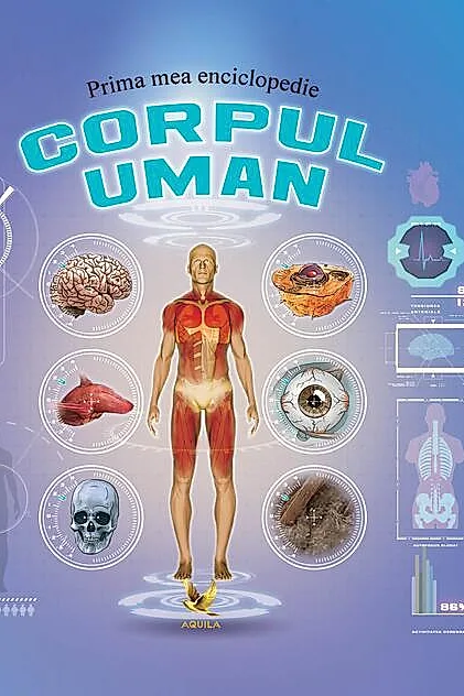 Prima mea enciclopedie. Corpul uman