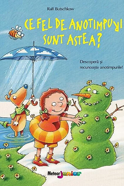 Ce fel de anotimpuri sunt astea? Descoperă și recunoaște anotimpurile
