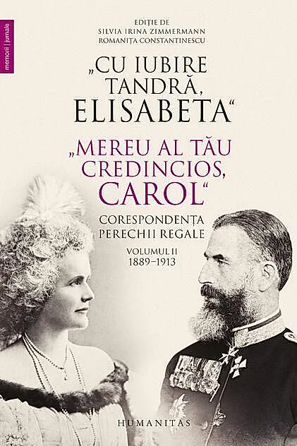 „Cu iubire tandră, Elisabeta”. „Mereu al tău credincios, Carol”. Corespondența perechii regale (Vol. 2) 1889–1913