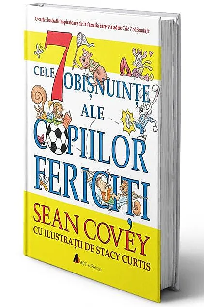 Cele 7 obișnuințe ale copiilor fericiți (Ediția a II-a)