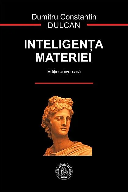 Inteligenţa materiei (ediție aniversară)
