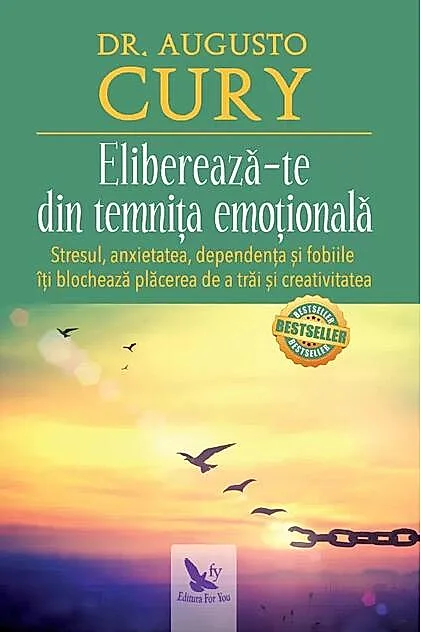 Eliberează-te din temnița emoțională. Stresul, anxietatea, dependența și fobiile îți blochează plăcerea de a trăi și creativitatea