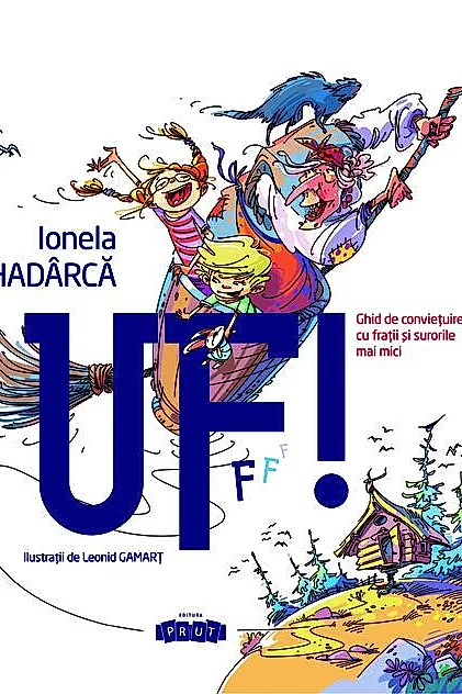 Uf! Ghid de conviețuire cu frații și surorile mai mici