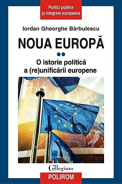 Noua Europă (Vol. II) O istorie politică a (re)unificării europene
