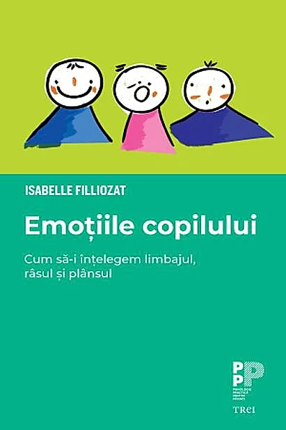 Emoțiile copilului. Cum să-i înțelegem limbajul, râsul și plânsul
