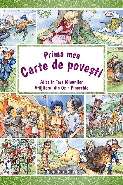 Prima mea carte de povești: Alice în Țara Minunilor, Vrăjitorul din Oz, Pinocchio