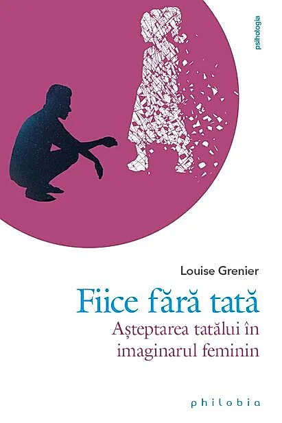 Fiice fără tată. Așteptarea tatălui în imaginarul feminin