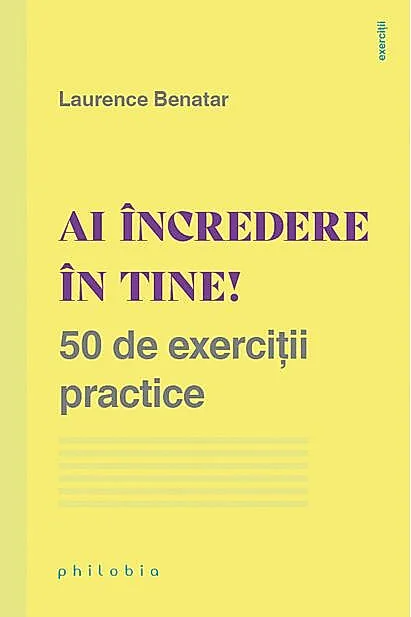 Ai încredere în tine! 50 de exerciții practice