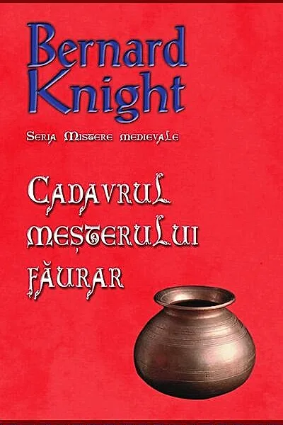 Cadavrul meșterului făurar. Seria Mistere medievale (Vol. 5)