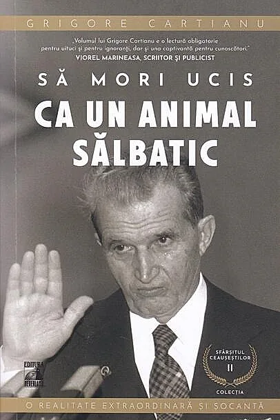 Să mori ucis ca un animal sălbatic. Sfârșitul Ceaușeștilor (Vol. 2)